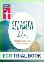 Gelassen leben: Achtsamkeit lernen und Stress reduzieren. Mit wirksamen Ubungen fur den Alltag