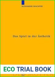Das Spiel in der Asthetik: Systermatische Uberlegungen zu Kants and quot;Kritik der Urteilskraft and quot; (Kantstudien-Erganzungshefte 152) (German Edition)