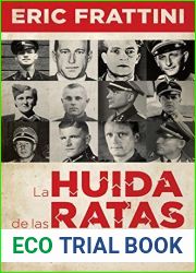 La huida de las ratas: Como escaparon de Europa los criminales de guerra nazis (Spanish Edition)