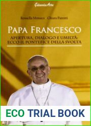 Papa Francesco. Apertura, dialogo e umilta. Ecco il pontefice della svolta