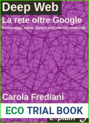 Deep Web: La rete oltre Google: Personaggi, storie e luoghi dell|internet profonda