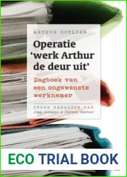 Operatie ‘werk Arthur de deur uit|: dagboek van een ongewenste werknemer
