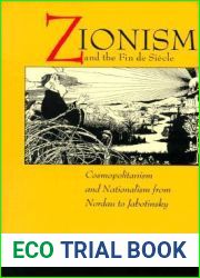 Zionism and the Fin de Siecle: Cosmopolitanism and Nationalism from Nordau to Jabotinsky