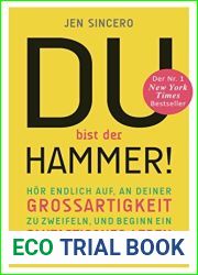 Du bist der Hammer!: Hor endlich auf, an deiner Grossartigkeit zu zweifeln, und beginn ein fantastisches Leben (German Edition)