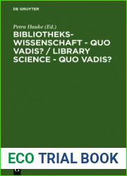 Bibliothekswissenschaft - quo vadis? Library Science - quo vadis ?: Eine Disziplin zwischen Traditionen und Visionen: Programme - Modelle - … Programs - Models - Research Assignments