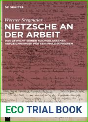 Nietzsche an der Arbeit: Das Gewicht seiner nachgelassenen Aufzeichnungen fur sein Philosophieren (German Edition)