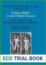 Korper-Bilder in der Fruhen Neuzeit: Kunst-, medizin- und mediengeschichtliche Perspektiven (Schriften des Historischen Kollegs, 107) (German Edition)