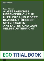 Algebraisches Uebengsbuch fur mittlere und obere Klassen hoherer Unterrichtsanstalten und zum Selbstunterricht: Erste Reihe (German Edition)