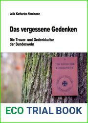 Das vergessene Gedenken: Die Trauer- und Gedenkkultur der Bundeswehr (Beitrage zur Militargeschichte 80) (German Edition)