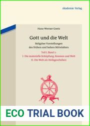 Gott und die Welt: Religiose Vorstellungen des fruhen und hohen Mittelalters. Teil I, Band 2. II. Die materielle Schopfung. Kosmos und Welt. III. Die … des Mittelalters, 13.2) (German Edition)