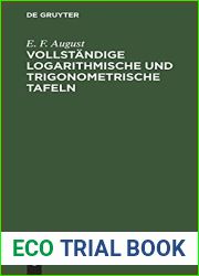 Vollstandige Logarithmische Und Trigonometrische Tafeln: Zum Theil in Neuer Anordnung, Durch Zusatze Erweitert Und Mit Ausfuhrlichen Erlauterungen Versehen (German Edition)