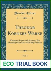 Theodor Korners Werke, Vol. 1: Knospen; Leyer und Schwert; Fur Freunde; Poetischer Nachlass; Nachlese (Classic Reprint)