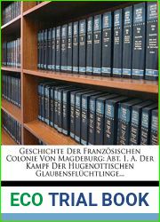 Geschichte Der Franzosischen Colonie Von Magdeburg: Abt. 1, A. Der Kampf Der Hugenottischen Glaubensfluchtlinge… (German Edition)