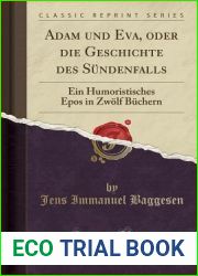 Adam und Eva, oder die Geschichte des Sundenfalls: Ein Humoristisches Epos in Zwolf Buchern (Classic Reprint)