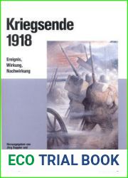 Kriegsende 1918: Ereignis, Wirkung, Nachwirkung (Beitrage Zur Militargeschichte) (German Edition)