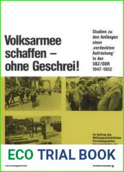 Volksarmee Schaffen - Ohne Geschrei!: Studien Zu Den Anf?ngen Einer and quot;verdeckten Aufr?stung and quot; in Der Sbz Ddr