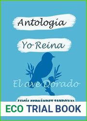 ANTOLOGIA YO REINA. El Ave Dorado (Spanish Edition)