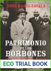El patrimonio de los Borbones : la sorprendente historia de la fortuna de Alfonso XIII y la herencia de Don Juan (Spanish Edition)