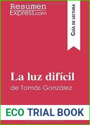 La luz dificil de Tomas Gonzalez (Guia de lectura): Resumen y analisis completo (Spanish Edition)