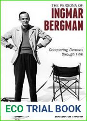 The Persona of Ingmar Bergman: Conquering Demons Through Film