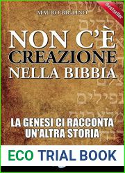Non c|e Creazione Nella Bibbia: La Genesi ci racconta un|altra storia (La Via dei Misteri Antichi) (Italian Edition)