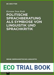 Politische Sprachberatung ALS Symbiose Von Linguistik Und Sprachkritik: Zu Theorie Und Praxis Einer Kooperativ-Kritischen Sprachwissenschaft (Reihe Germanistische Linguistik) (German Edition)