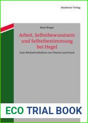 Arbeit, Selbstbewusstsein und Selbstbestimmung bei Hegel: Zum Wechselverhaltnis von Theorie und Praxis (Hegel-Jahrbuch Sonderband, 1) (German Edition)