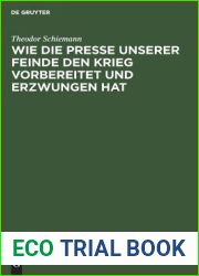 Wie die Presse unserer Feinde den Krieg vorbereitet und erzwungen hat (German Edition)