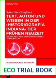 Text, Autor und Wissen in der ‘historiografia indiana| der Fruhen Neuzeit: Die Decadas von Antonio de Herrera y Tordesillas (Pluralisierung and Autoritat, 33) (German Edition)