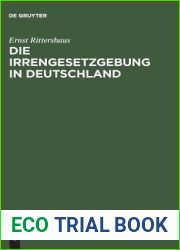 Die Irrengesetzgebung in Deutschland: Nebst einer vergleichenden Darstellung des Irrenwesens in Europa ; (fur Arzte, Juristen und gebildete Laien) (German Edition)