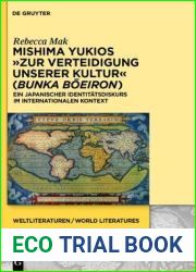 Mishima Yukios ,,Zur Verteidigung unserer Kultur (Bunka boeiron): Ein japanischer Identitatsdiskurs im internationalen Kontext (WeltLiteraturen World Literatures, 6) (German Edition)