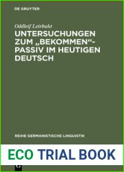 Untersuchungen Zum and quot;bekommen and quot;-Passiv Im Heutigen Deutsch