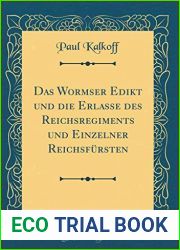 Das Wormser Edikt und die Erlasse des Reichsregiments und Einzelner Reichsfursten (Classic Reprint)