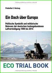 Ein Dach uber Europa: Politische Symbolik und militarische Relevanz der deutschen bodengebundenen Luftverteidigung 1990 bis 2014 (Beitrage zur Militargeschichte, 81) (German Edition)
