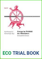 Europa im Weltbild des Mittelalters: Kartographische Konzepte (Orbis mediaevalis. Vorstellungswelten des Mittelalters) (German Edition)