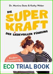 Die Superkraft der liebevollen Fuhrung: Kindern Orientierung, Freiraum und Grenzen schenken. Mit Online-Material (German Edition)