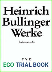 Heinrich Bullinger. Werke: 2. Abteilung: Briefwechsel. Erganzungsband A: Addenda Und Gesamtregister Zu Band 1-10 (German Edition)