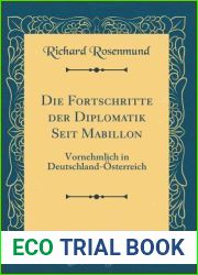 Die Fortschritte der Diplomatik Seit Mabillon: Vornehmlich in Deutschland-Osterreich (Classic Reprint)