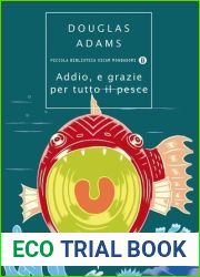 Addio e grazie per tutto il pesce (Guida galattica per gli autostoppisti, #4)
