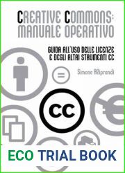 Creative Commons: Manuale Operativo. Guida All|uso Delle Licenze E Degli Altri Strumenti CC
