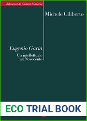 Eugenio Garin: Un intellettuale nel Novecento (Biblioteca di cultura moderna Vol. 1213) (Italian Edition)