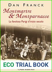 Montmartre and Montparnasse: La favolosa Parigi di inizio secolo (Italian Edition)