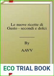 Le nuove ricette di Gusto - secondi e dolci