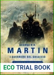 I guerrieri del ghiaccio (Le Cronache del Ghiaccio e del Fuoco, #10)
