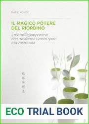 Il magico potere del riordino. Il metodo giapponese che trasforma i vostri spazi e la vostra vita