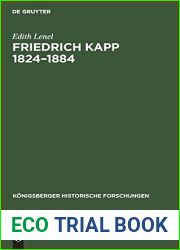 Friedrich Kapp 1824-1884: Ein Lebensbild aus den deutschen und den nordamerikanischen Einheitskampfen (Konigsberger Historische Forschungen, 8) (German Edition)