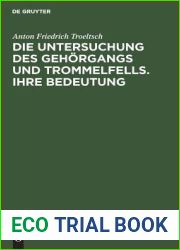 Die Untersuchung des Gehorgangs und Trommelfells. Ihre Bedeutung: Kritik der bisherigen Untersuchungsmethoden und Angabe einer neuen. Ein Leitfaden … Ohres fur praktische Aerzte (German Edition)