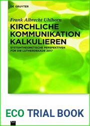 Kirchliche Kommunikation Kalkulieren: Systemtheoretische Perspektiven Fur Die Lutherdekade 2017 (Praktische Theologie Im Wissenschaftsdiskurs) (English and German Edition)