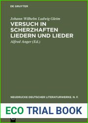 Versuch in Scherzhaften Liedern Und Lieder: Nach Den Erstausgaben Von 1744 45 Und 1749 Mit Den K?rteschen Fassungen Im Anhang