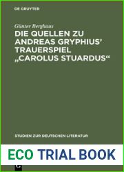 Die Quellen zu Andreas Gryphius| Trauerspiel and quot;Carolus Stuardus and quot;: Studien zur Entstehung eines historisch- politischen Martyrerdramas der Barockzeit … zur deutschen Literatur, 79